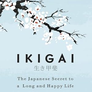 Ikigai: The Japanese Secret to a Long and Happy Life | A Global Self-Help Phenomenon that Guides You Towards a Joyful, Balanced, and Meaningful Life Hardcover – 7 September 2017